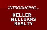 INTRODUCING… KELLER WILLIAMS REALTY.  Agent leadership  Flexibility & Innovation  A culture of Teamwork & Cooperation  Training & Consulting KELLER.
