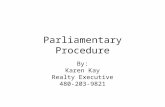 Parliamentary Procedure By: Karen Kay Realty Executive 480-203-9821.