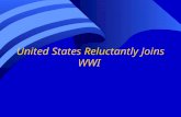 United States Reluctantly Joins WWI. Wilson Vows to Keep US Out of War n President Woodrow Wilson is elected in 1912 and runs for reelection in 1916 with.