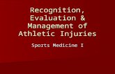Recognition, Evaluation & Management of Athletic Injuries Sports Medicine I.