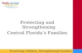 Protecting Children. Strengthening Families. Protecting and Strengthening Central Florida’s Families.
