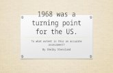 1968 was a turning point for the US. To what extent is this an accurate assessment? By Shelby Stensland.