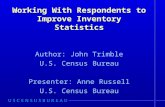 Working With Respondents to Improve Inventory Statistics Author: John Trimble U.S. Census Bureau Presenter: Anne Russell U.S. Census Bureau.