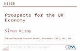 National Institute of Economic and Social Research NIESR Prospects for the UK Economy Simon Kirby National Institute Economic Review, November 2013, No.