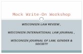 WISCONSIN LAW REVIEW, WISCONSIN INTERNATIONAL LAW JOURNAL, WISCONSIN JOURNAL OF LAW, GENDER & SOCIETY Mock Write-On Workshop.