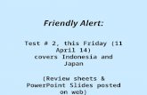 Friendly Alert: Test # 2, this Friday (11 April 14) covers Indonesia and Japan (Review sheets & PowerPoint Slides posted on web)