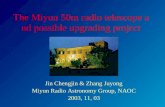 The Miyun 50m radio telescope and possible upgrading project Jin Chengjin & Zhang Juyong Miyun Radio Astronomy Group, NAOC 2003, 11, 03.