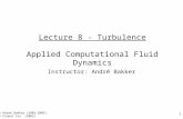 1 Lecture 8 - Turbulence Applied Computational Fluid Dynamics Instructor: André Bakker © André Bakker (2002-2005) © Fluent Inc. (2002)