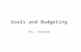 Goals and Budgeting Ms. Rendek. The importance of setting goals and maintaining them...no matter how hard it may be. .