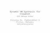 Dynamic VM Synthesis for Cloudlet -ISTC Retreat Poster- Kiryong Ha, Padmanabhan S Pillai, Mahadev Satyanarayanan.