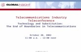 Copyright  2003 Global Insight, Inc. Telecommunications Industry Teleconference Technology and Substitution: The End of Boundaries in Telecommunications.