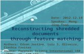 Reconstructing shredded documents through feature matching Authors: Edson Justino, Luiz S. Oliveira, Cinthia Freitas Source: Forensic Science International.