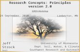 Research Concepts: Principles version 2.0 University of Minnesota Dept. Soil, Water, & Climate Southwest Research and Outreach Center Jeff Strock Soil.
