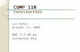 COMP 110 Constructors Luv Kohli October 13, 2008 MWF 2-2:50 pm Sitterson 014.