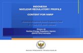 INDONESIA NUCLEAR REGULATORY PROFILE CONTENT FOR NNRP Bintoro Aji Nuclear Energy Regulatory Agency (BAPETEN) Indonesia BADAN PENGAWAS TENAGA NUKLIR Workshop.