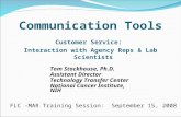 Communication Tools Customer Service: Interaction with Agency Reps & Lab Scientists Tom Stackhouse, Ph.D. Assistant Director Technology Transfer Center.