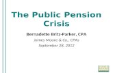 The Public Pension Crisis Bernadette Britz-Parker, CPA James Moore & Co., CPAs September 28, 2012.