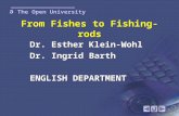 The Open University a a Dr. Esther Klein-Wohl Dr. Ingrid Barth ENGLISH DEPARTMENT Dr. Esther Klein-Wohl Dr. Ingrid Barth ENGLISH DEPARTMENT From Fishes.