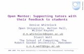 DMW 2007 The Open University's Institute for Educational Technology Open Mentor: Supporting tutors with their feedback to students Denise Whitelock Open.
