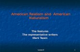 Lecture 8 1 American Realism and American Naturalism American Realism and American Naturalism The features The representative writers Mark Twain.
