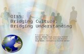OISS: Bridging Culture, Bridging Understanding Presented by: Adria L. Baker, Ed.D., Executive Director Lily Lam, M.Ed., LPC, Associate Director Cory Owen,