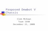 Proposed Dewbot V Chassis Clem McKown Team 1640 December 21, 2008.