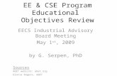 EE & CSE Program Educational Objectives Review EECS Industrial Advisory Board Meeting May 1 st, 2009 by G. Serpen, PhD Sources ABET website: abet.org Gloria.