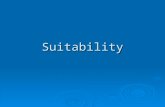 Suitability. 2 Suitability Defined It is the “appropriateness” of a recommended transaction when considering the risks associated with the transaction,