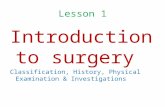 Lesson 1 Introduction to surgery Classification, History, Physical Examination & Investigations.