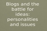 Blogs and the battle for ideas: personalities and issues.
