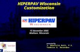 Presented by J. Mauricio Ruiz, P.E. Yadhira A. Resendez HIPERPAV Wisconsin Customization 15 November 2005 Madison, Wisconsin.