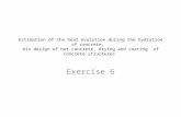 Estimation of the heat evolution during the hydration of concrete, mix design of hot concrete, drying and coating of concrete structures Exercise 6.