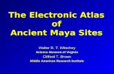 The Electronic Atlas of Ancient Maya Sites Walter R. T. Witschey Science Museum of Virginia Clifford T. Brown Middle American Research Institute.