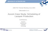 AMETIST Review Meeting June 2003 Deliverable 3.4.2 Axxom Case Study: Scheduling of Lacquer Production Contributors: Axxom Dortmund Twente Verimag.