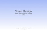 Voice Design Last Update 2011.06.14 1.0.0 Copyright 2011 Kenneth M. Chipps Ph.D.  1.
