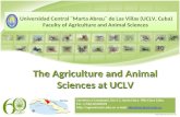 The Agriculture and Animal Sciences at UCLV Universidad Central ¨Marta Abreu¨ de Las Villas (UCLV, Cuba) Faculty of Agriculture and Animal Sciences Carretera.