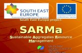 South East Europe project: SARMa Sustainable Aggregates Resource Management Slavko Šolar Geological survey of Slovenia LEAD PARTNER.