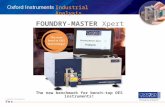 The Business of Science ® © Oxford Instruments 2011 Industrial Analysis FOUNDRY-MASTER Xpert The new benchmark for bench-top OES instruments!