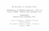 US History II Strand Test: Emergence of Modern America: 1877 to Early 1900s (Reporting Category #1) Geography (Reporting Category #4) Jason Baldwin, Middle.