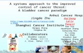 A systems approach to the improved control of cancer threat: A bladder cancer paradigm Jingde Zhu Collaborators Bladder cancer C. Zhang, 哈医大一附院 J. Xiao.