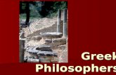 Greek Philosophers. Philosopher What is a philosopher? Why would a philosopher be seen as a respectable career and why might they be seen as better than.