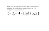 Find the distance between the following two points. Then find the coordinates of the midpoint between them.