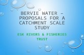 BERVIE WATER – PROPOSALS FOR A CATCHMENT SCALE STUDY ESK RIVERS & FISHERIES TRUST.