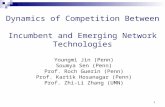 1 Dynamics of Competition Between Incumbent and Emerging Network Technologies Youngmi Jin (Penn) Soumya Sen (Penn) Prof. Roch Guerin (Penn) Prof. Kartik.