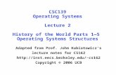 CSC139 Operating Systems Lecture 2 History of the World Parts 1—5 Operating Systems Structures Adapted from Prof. John Kubiatowicz's lecture notes for.