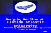 Florida Atlantic University Designing Web Sites at… 1999 Presented by Administrative Technology Systems Financial Affairs.