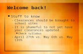 Welcome back! Stuff to know – Clearances should be brought to school sites – It is shameful to not yet have your clearances updated. Check syllabus – April.