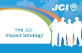 The JCI Impact Strategy. BHAG SLIDE How do we attain our long-term goal? JCI will be the organization that unites all sectors of society to create sustainable.