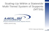 Scaling-Up Within a Statewide Multi-Tiered System of Supports (MTSS) SPDG National Meeting miblsi.cenmi.org.