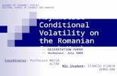 Asymmetric Conditional Volatility on the Romanian Stock Market MSc Student: STANCIU FLORIN AURELIAN ACADEMY OF ECONOMIC STUDIES DOCTORAL SCHOOL OF FINANCE.